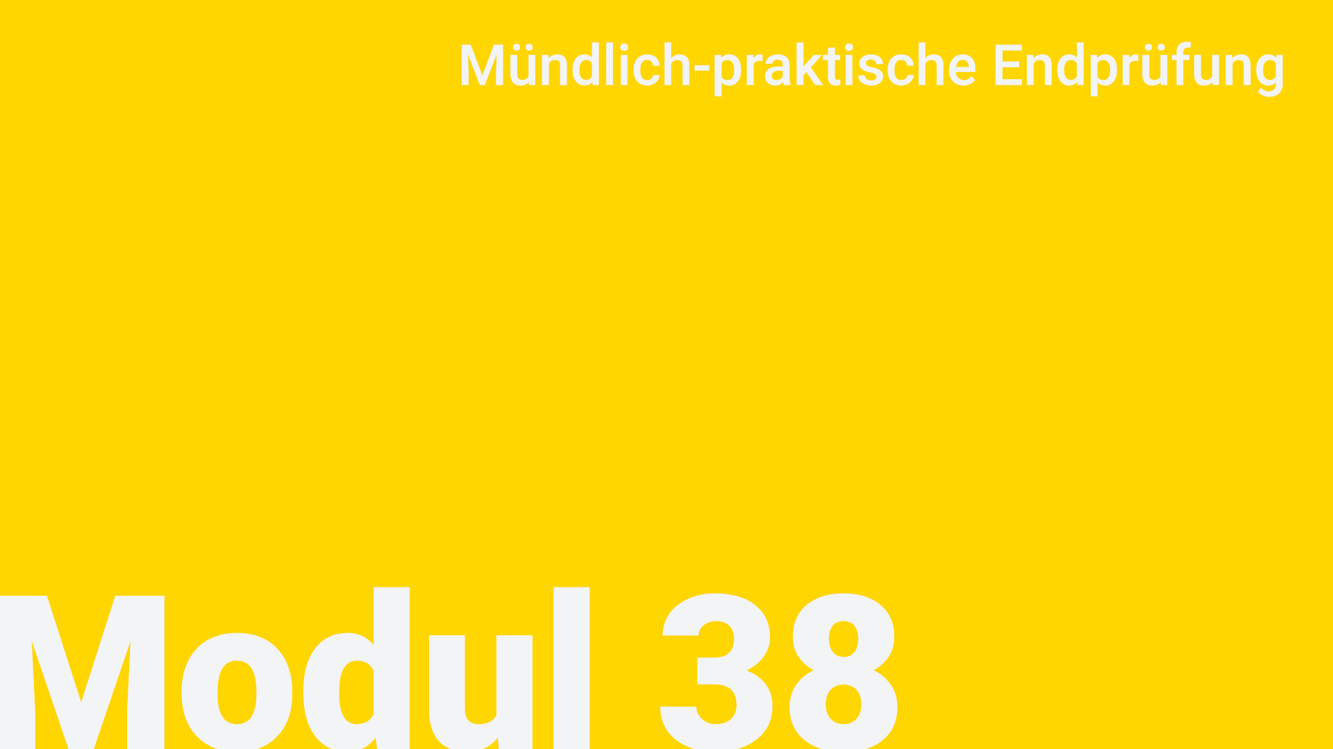 Modul 38 - Mündlich-Praktische Endprüfung